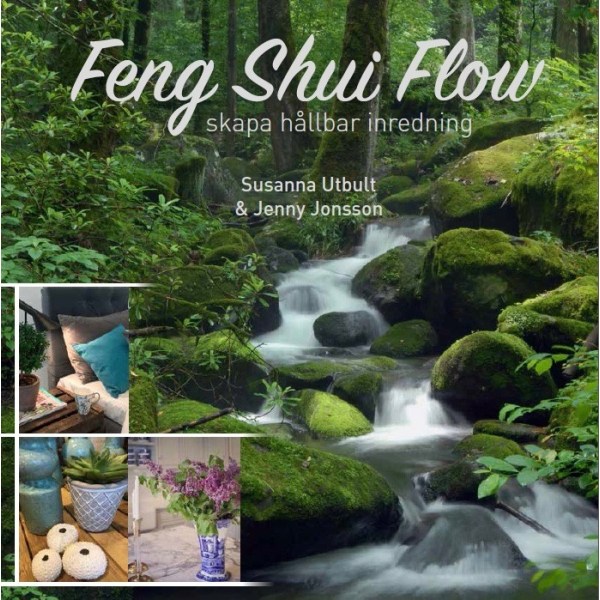 Feng shui flow : skapa hållbar inredning 9789188397256