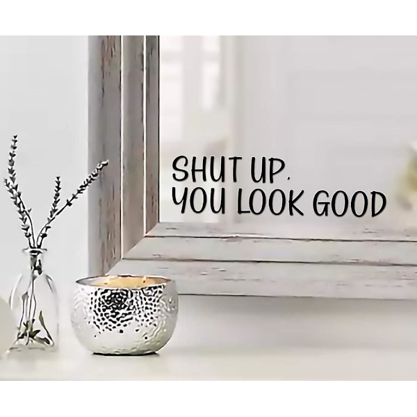 Hold kjeft, du ser bra ut! Sitat speil klistremerke - Inspirerende speil dekor - Svart glans vinyl vegg klistremerker for hjemmet | 9\"x2.5\"