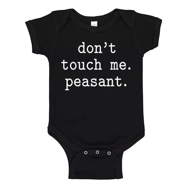 Dont Touch Me Peasant - Baby Body sort Svart - Nyfödd