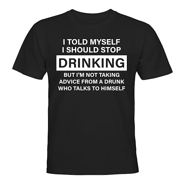 A Drunk Who Talks To Himself - T-SHIRT - UNISEX Svart - 5XL