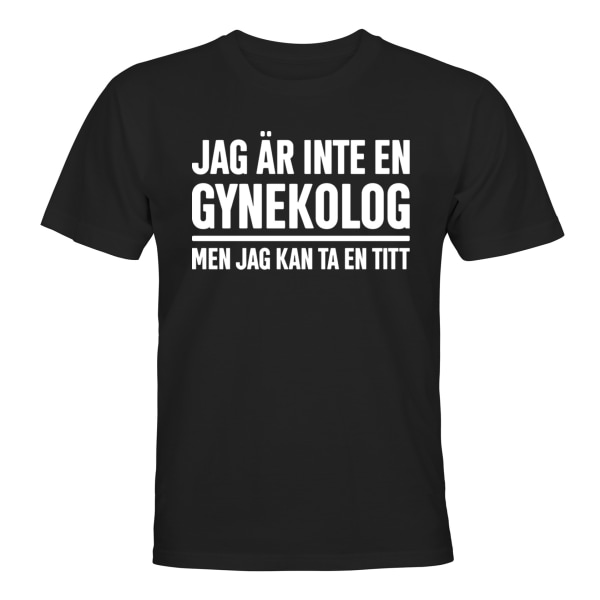 Jeg er ikke en gynækolog - T-SHIRT - UNISEX Svart - L