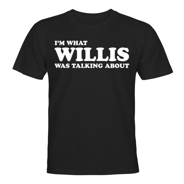 Mistä Willis puhui - T-PAITA - MIESTEN Svart - 3XL