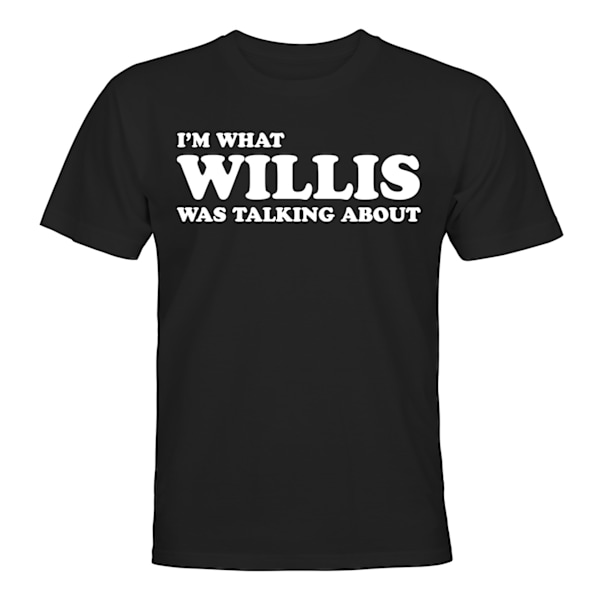 What Willis Was Talking About - T-SHIRT - UNISEX Svart - 2XL