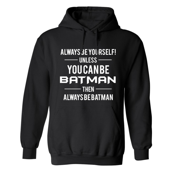 Batman Always Be Yourself - Hættetrøje / Sweater - UNISEX Svart - 4XL