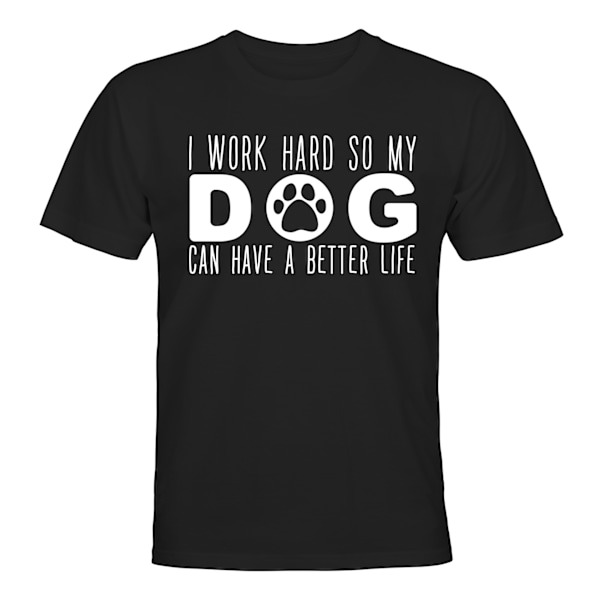 Jeg arbejder hårdt, så min hund kan få et bedre liv - T-SHIRT - UNISEX Svart - 2XL