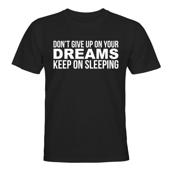 Dont Give Up On Your Dreams - T-SHIRT - UNISEX Svart - XL