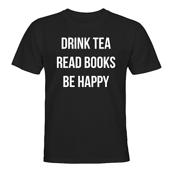 Drink Tea Read Books Be Happy - T-SHIRT - UNISEX Svart - 5XL