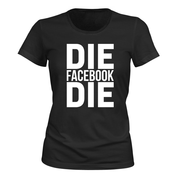 Die Facebook Die - T-SHIRT - DAME svart S