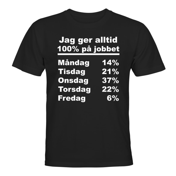 Jag Ger Alltid 100 På Jobbet - T-SHIRT - UNISEX Svart - 5XL