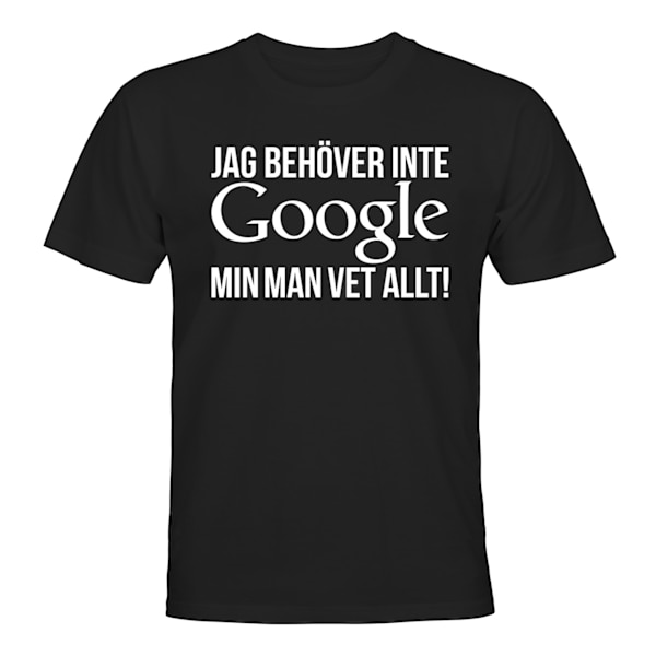 Jag Behöver Inte Google Min Man Vet Allt - T-SHIRT - HERR Svart - M