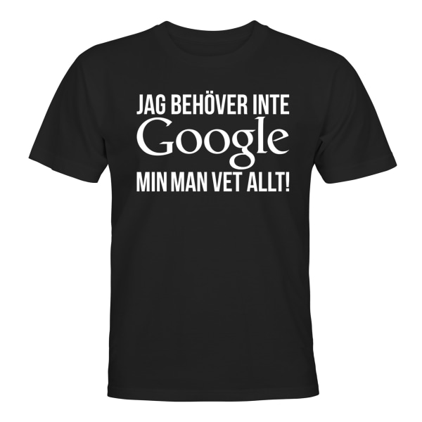 Jag Behöver Inte Google Min Man Vet Allt - T-SHIRT - UNISEX Svart - 3XL