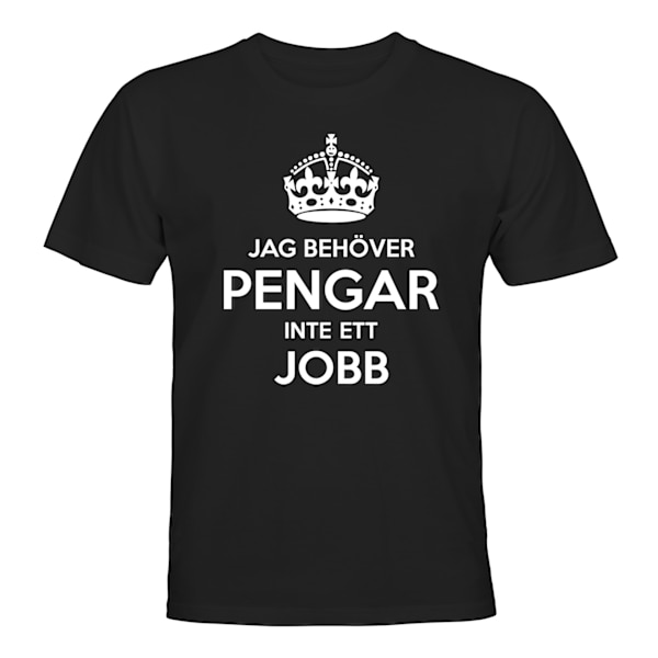 Jag Behöver Pengar Inte Ett Jobb - T-SHIRT - HERR Svart - 2XL