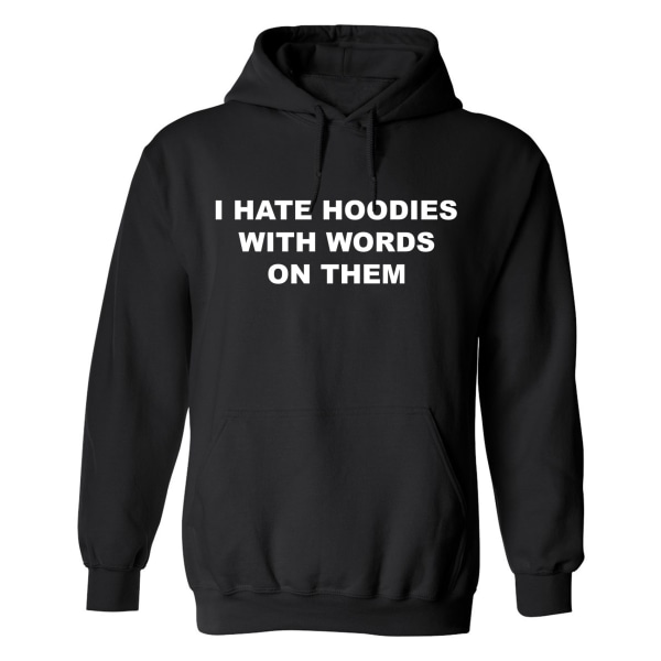 I Hate Hoodies With Words On Them - Hoodie / Tröja - HERR Svart - 3XL