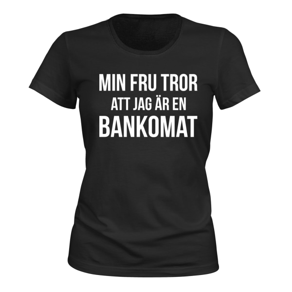 Min kone tror, ​​jeg er en hæveautomat - T-SHIRT - DAME sort S