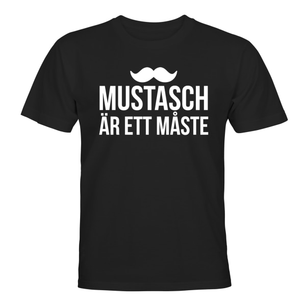 Mustasch Är Ett Måste - T-SHIRT - UNISEX Svart - 4XL
