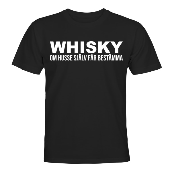 Whisky Om Husse Själv Får Bestämma - T-SHIRT - UNISEX Svart - 2XL