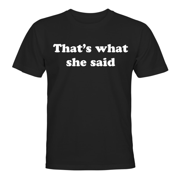 Thats What She Said - T-SHIRT - UNISEX Svart - 3XL