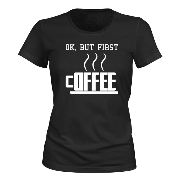 Ok men først kaffe - T-SHIRT - DAME sort M