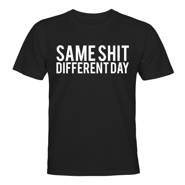 Same Shit Different Day - T-SHIRT - UNISEX Svart - L