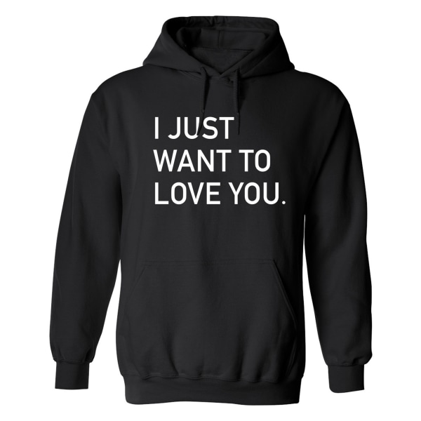 I Just Want To Love You - Hættetrøje / Sweater - UNISEX Svart - S