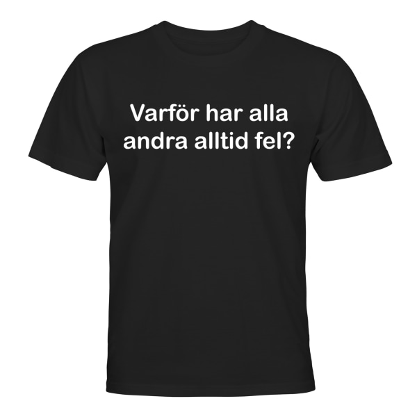 Hvorfor er alle andre altid forkerte - T-SHIRT - HERRE Svart - 2XL