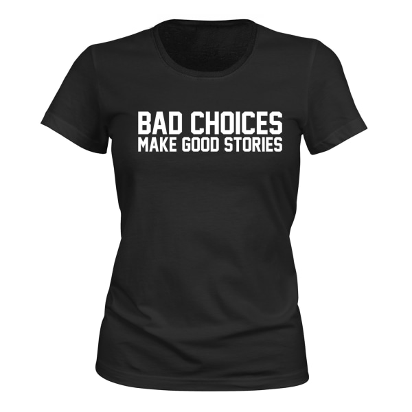Bad Choices Good Stories - T-SHIRT - DAM svart XL