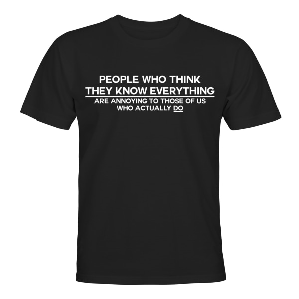 People Who Think They Know Everything - T-SHIRT - UNISEX Svart - M