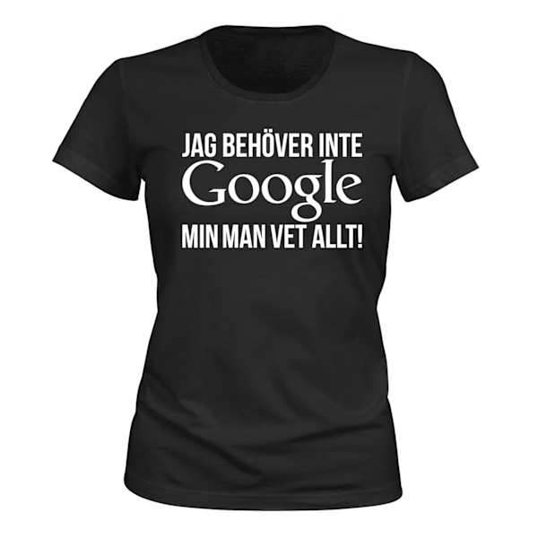 Jeg har ikke brug for Google Min mand ved alt - T-SHIRT - DAME sort S