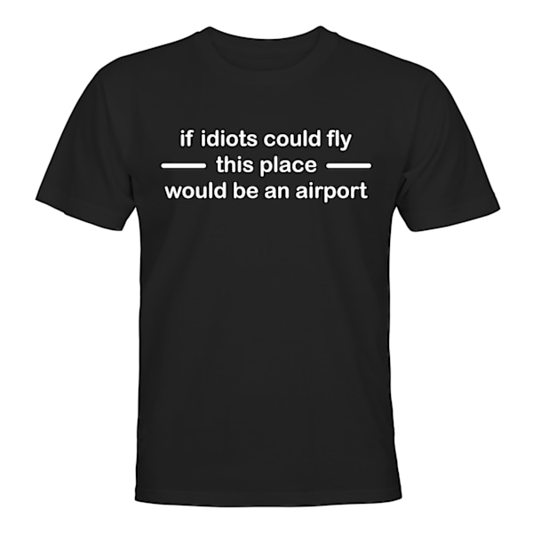 If Idiots Could Fly - T-SHIRT - UNISEX Svart - 2XL