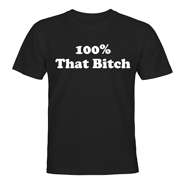100% That B-tch - T-SHIRT - UNISEX Svart - M