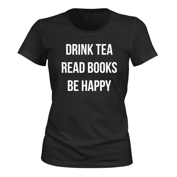 Drink Tea Read Books Be Happy - T-SHIRT - DAM svart M