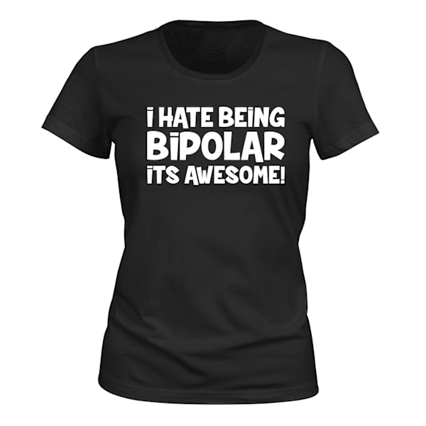 I Hate Being Bipolar - T-SHIRT - DAM svart XXL