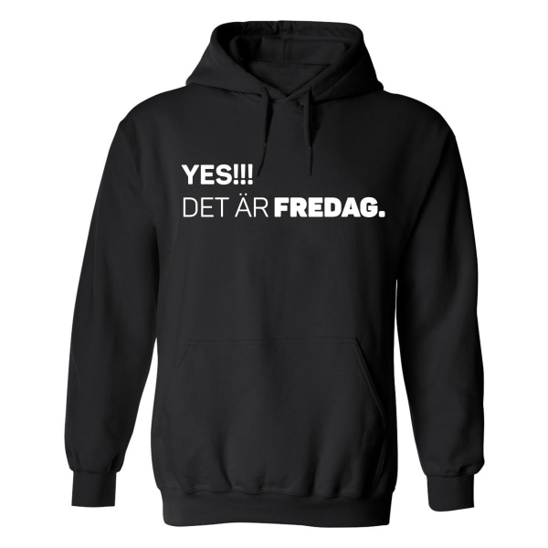 Yes Det Är Fredag - Hoodie / Tröja - UNISEX Svart - 4XL