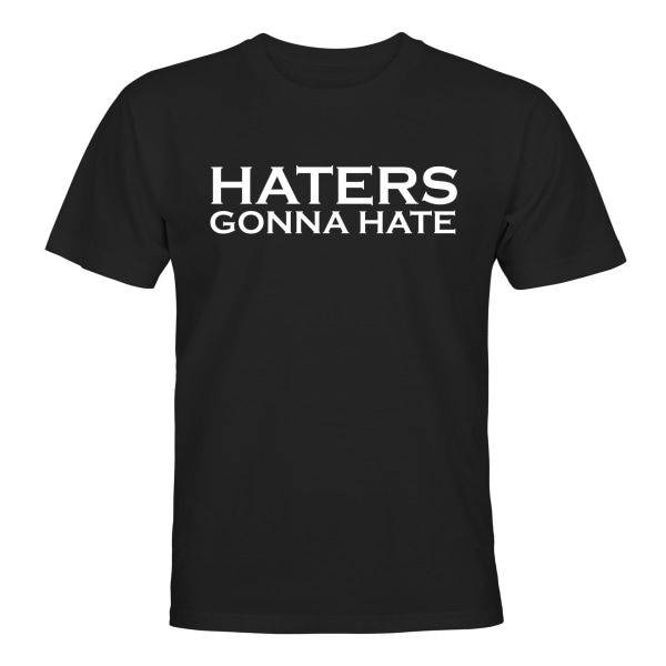 Haters Gonna Hate - T-SHIRT - HERRE Svart - 4XL