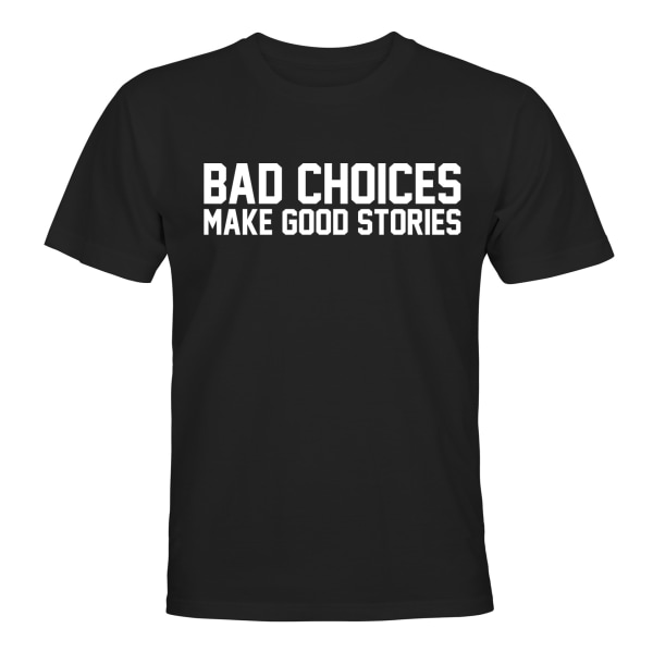 Bad Choices Good Stories - T-PAITA - UNISEX Svart - 2XL