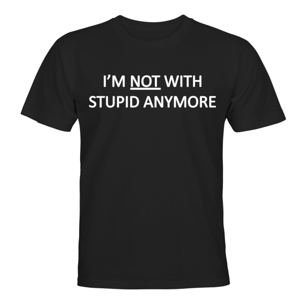 Not With Stupid Anymore - T-SHIRT - HERRE Svart - 4XL