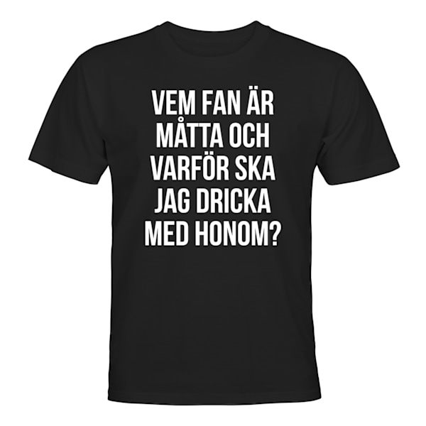 Vem Fan Är Måtta - T-SHIRT - UNISEX Svart - L