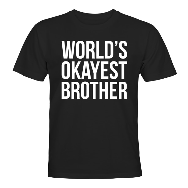 Worlds Okayest Brother - T-SHIRT - UNISEX Svart - S