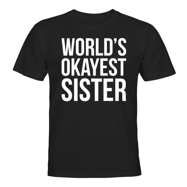 Worlds Okayest Sister - T-SHIRT - UNISEX Svart - 2XL