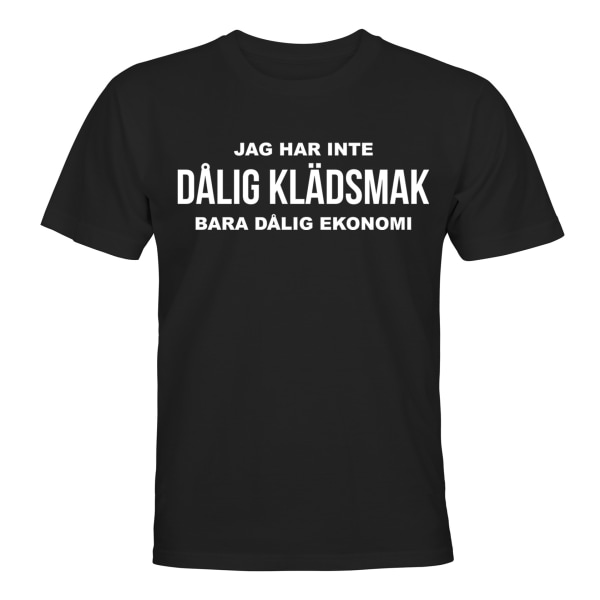 Jag Har Inte Dålig Klädsmak - T-SHIRT - UNISEX Svart - XL