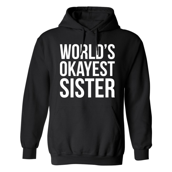 Worlds Okayest Sister - Hættetrøje / Sweater - UNISEX Svart - M