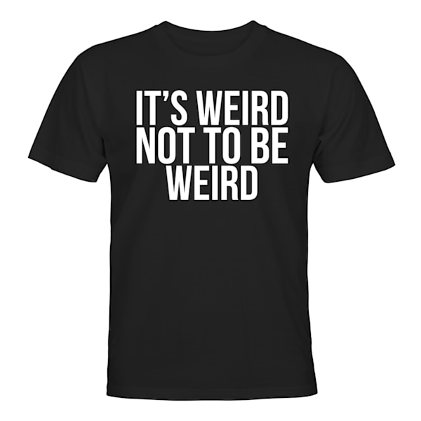 Weird Not To Be Weird - T-SHIRT - HERR Svart - 2XL