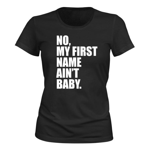 Nej My First Name Aint Baby - T-SHIRT - DAME sort XS