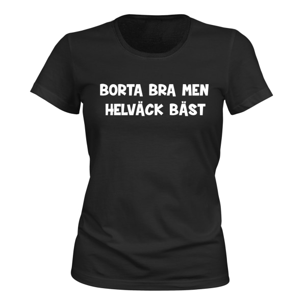 Borta Bra Men Helväck Bäst - T-SHIRT - DAM svart S