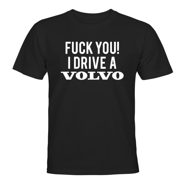 Fuck You I Drive A Volvo - T-SHIRT - MÆND Svart - 3XL
