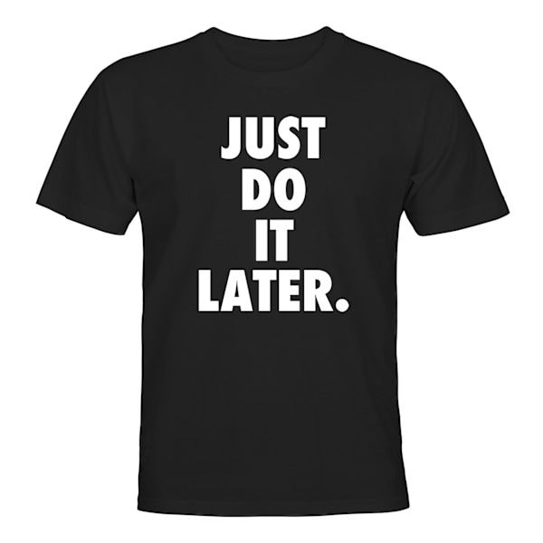 Just Do It Later - T-SHIRT - UNISEX Svart - S