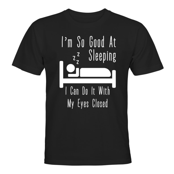 Im So Good At Sleeping - T-SHIRT - UNISEX Svart - 2XL