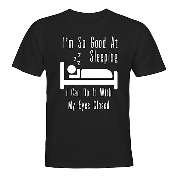 Im So Good At Sleeping - T-SHIRT - UNISEX Svart - M