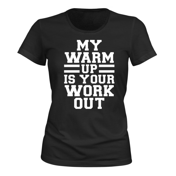 My Warmup Is Your Workout - T-SHIRT - DAM svart M