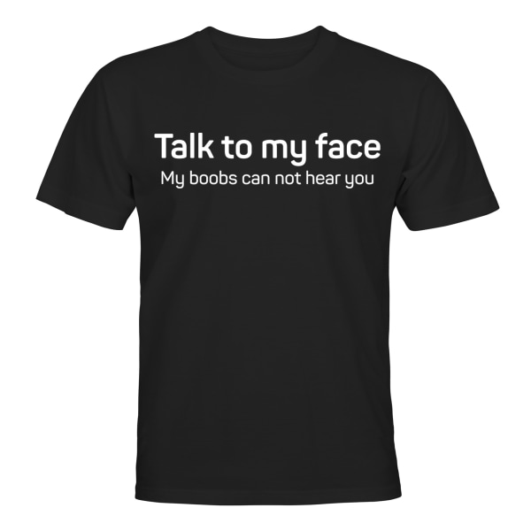 Talk To My Face - T-SHIRT - UNISEX Svart - 5XL